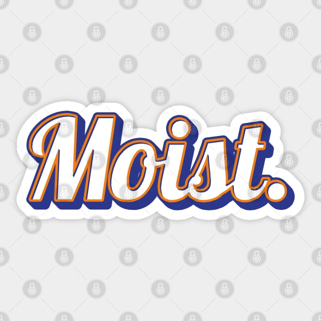 Moist Sticker by Timeless Chaos